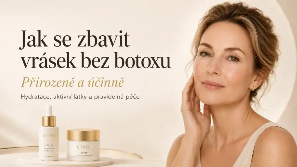 Jak se zbavit vrásek bez botoxu (přirozeně a účinně)